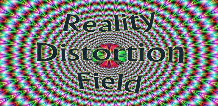 reality distortion field
