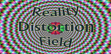 reality distortion field